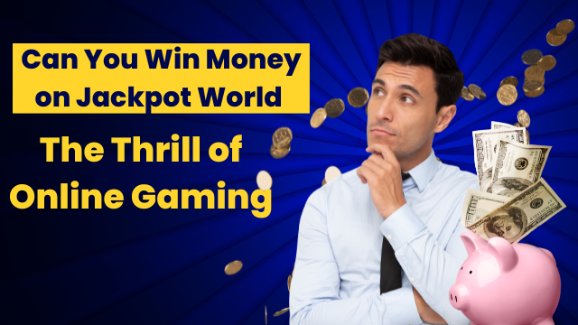can-you-win-money-on-jackpot-world